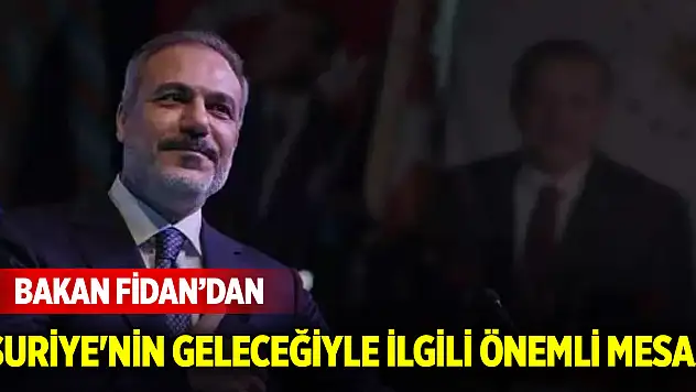 Bakan Fidan'dan Suriye'nin geleceği hakkında önemli mesaj