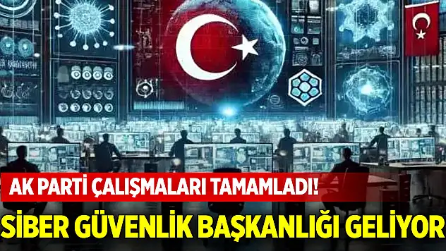 AK Parti çalışmaları tamamladı! Siber Güvenlik Başkanlığı geliyor