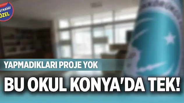 Bu okul Konya'da tek! Yapmadıkları proje yok