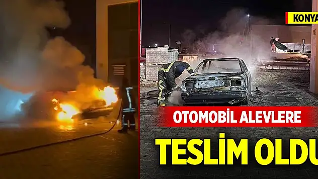 Konya'da otomobil alevlere teslim oldu