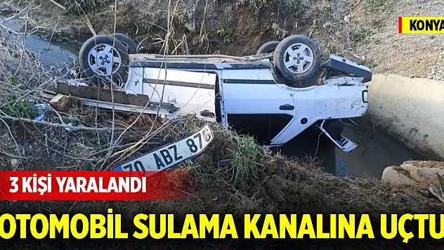Konya'da otomobil sulama kanalına uçtu: 3 yaralı