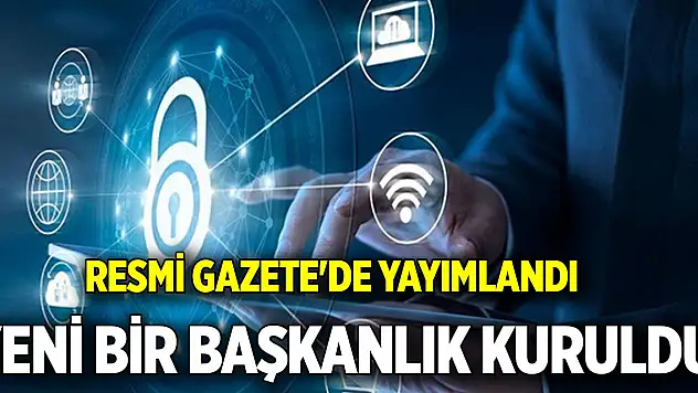 Resmi Gazete'de yayımlandı: yeni bir başkanlık kuruldu