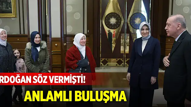 Erdoğan söz vermişti! Anlamlı buluşma