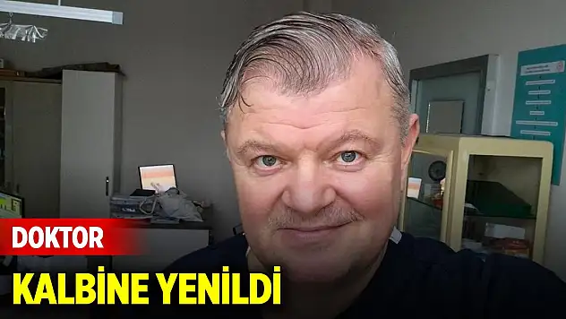 Sinop Atatürk Devlet Hastanesi'nde görevli doktor kalbine yenildi