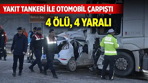 Adıyaman'da akaryakıt tankeri ile otomobil çarpıştı: 4 ölü, 4 yaralı
