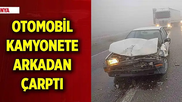 Konya'da yoğun sis... Otomobil kamyonete arkadan çarptı: 1 yaralı