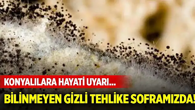 Konyalılara hayati uyarı... Bilinmeyen gizli tehlike soframızda!