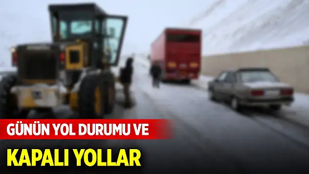 Günün yol durumu ve kapalı yollar (11 Ocak 2025)