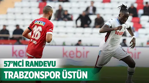 Trabzonspor ile Antalyaspor 57'nci randevuda