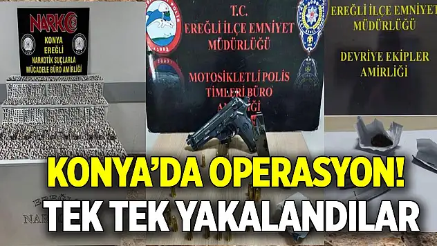 Konya'da operasyon! Tek tek yakalandılar