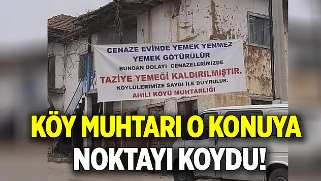 Muhtar o konuya  Noktayı koydu