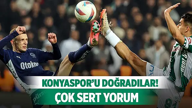 Konyaspor'u doğradılar! Çok sert yorum