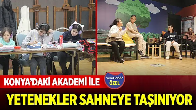 Konya'daki akademi ile yetenekler sahneye taşınıyor