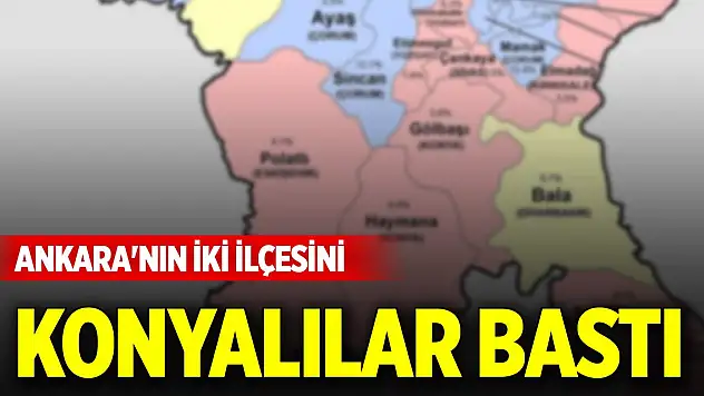 Ankara'nın iki ilçesini Konyalılar bastı