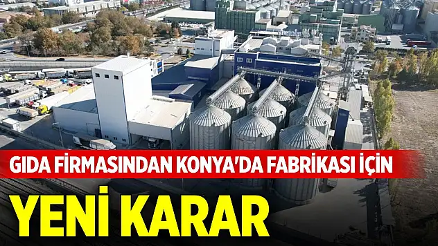 KAP'a bildirildi... Gıda firmasından Konya'da fabrikası için yeni karar