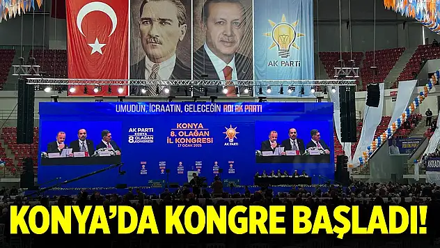 Konya'da kongre başladı!