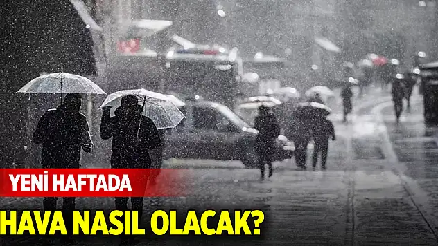 Yeni haftada hava nasıl olacak?
