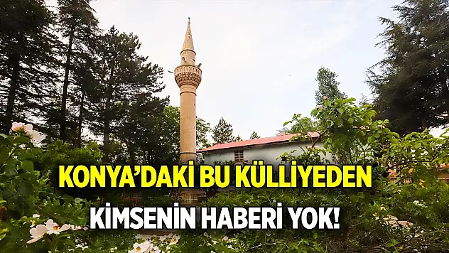 Konya'daki bu külliyeden kimsenin haberi yok!