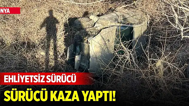 Konya'da ehliyetsiz sürücü kaza yaptı!
