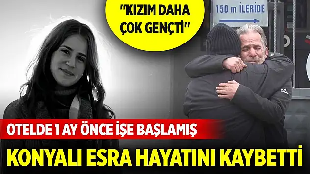Kartalkaya'daki otelde 1 ay önce işe başlamıştı... Konyalı Esra hayatını kaybetti