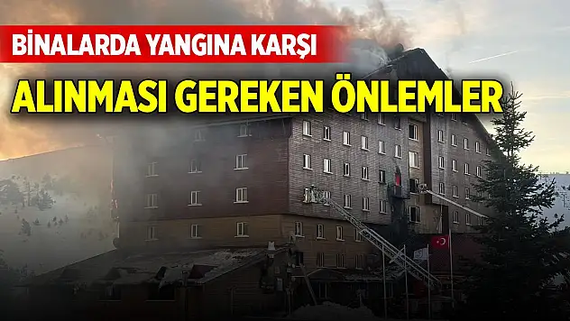 Binalarda yangına karşı alınması gereken önlemler