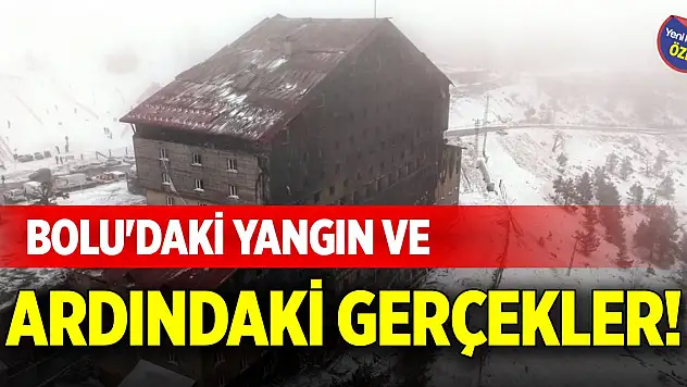 Bolu'daki yangın ve ardındaki gerçekler!