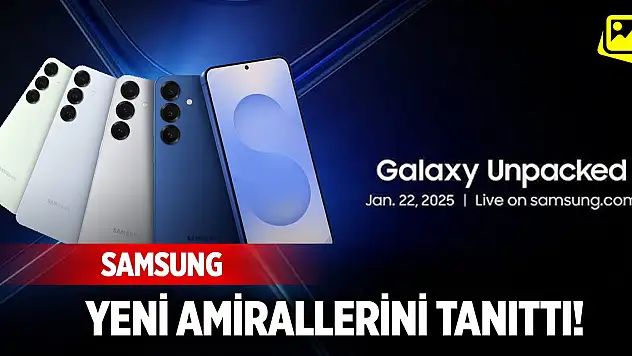 Samsung yeni amirallerini tanıttı! Türkiye fiyatları belli oldu