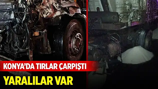 Konya'da tırlar çarpıştı: 3 yaralı