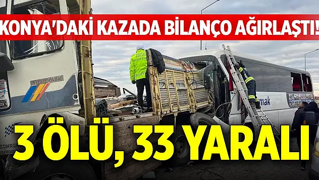 Konya'daki kazada bilanço ağırlaştı! 3 ölü, 33 yaralı