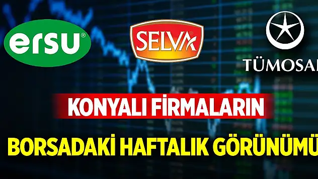 Konyalı firmaların borsadaki haftalık görünümü (24 Ocak 2025)