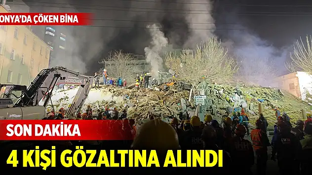 Son Dakika! Konya'da 4 katlı binanın yıkılmasıyla ilgili 4 kişi gözaltına alındı