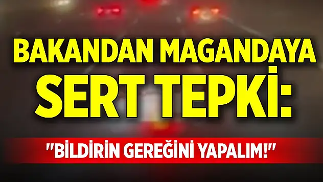 Bakandan magandaya sert tepki: 'Bildirin gereğini yapalım!'