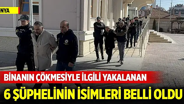 Konya'da binanın çökmesiyle ilgili yakalanan 6 şüphelinin isimleri belli oldu