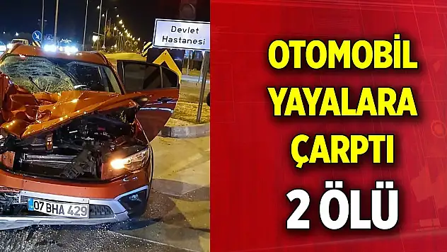 Otomobil yayalara çarptı: 2 kişi hayatını kaybetti