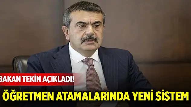 Bakan Tekin açıkladı! Öğretmen atamalarında yeni sistem