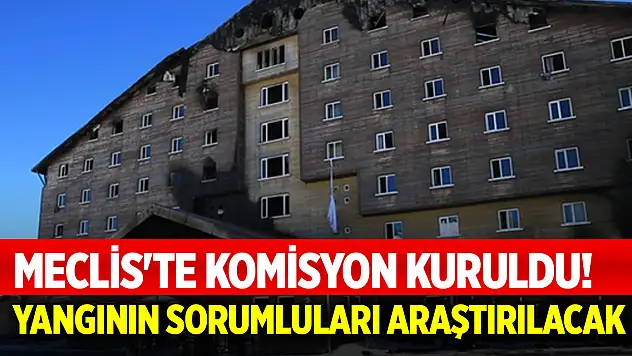 Meclis'te komisyon kuruldu! Bolu'daki yangının sorumluları araştırılacak