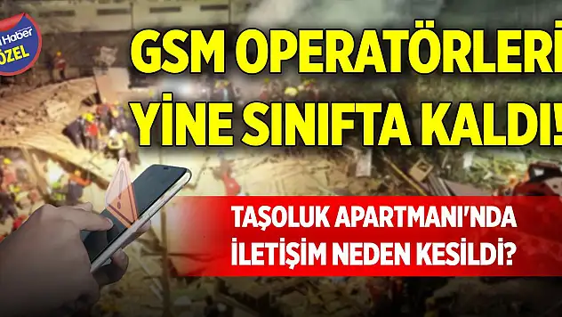 GSM operatörleri yine sınıfta kaldı! Taşoluk Apartmanı'nda iletişim neden kesildi?
