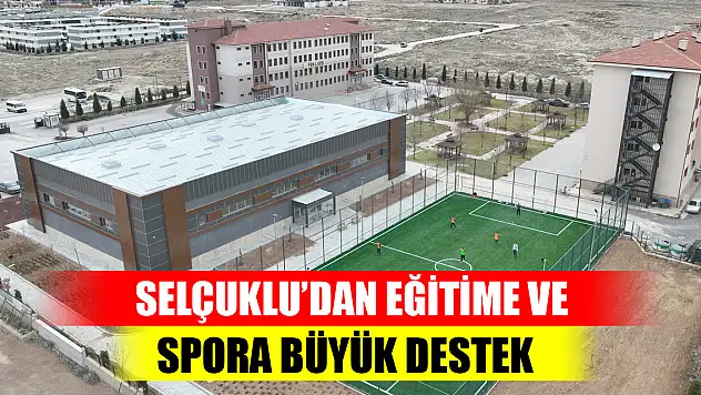 Selçuklu'dan eğitime ve spora büyük destek