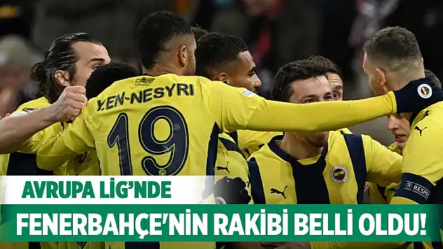 Son Dakika! Fenerbahçe'nin rakibi belli oldu!