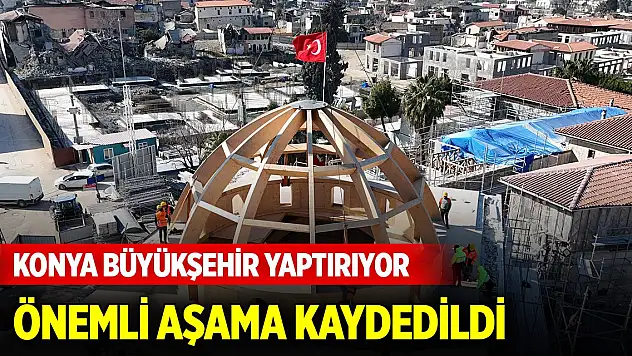 Konya Büyükşehir yaptırıyor... Önemli aşama kaydedildi