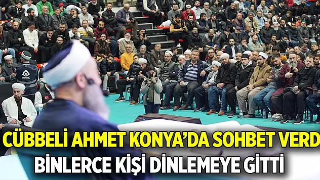 Cübbeli Ahmet Konya'da sohbet verdi  Binlerce kişi dinlemeye gitti