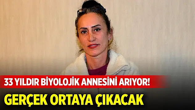 33 yıldır biyolojik annesini arıyor! Gerçek ortaya çıkacak