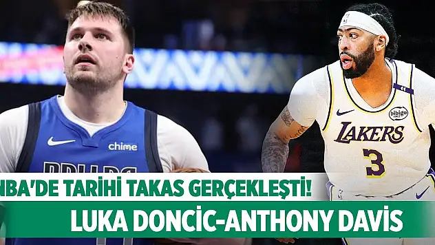 NBA'de tarihi takas gerçekleşti! Luka Doncic-Anthony Davis