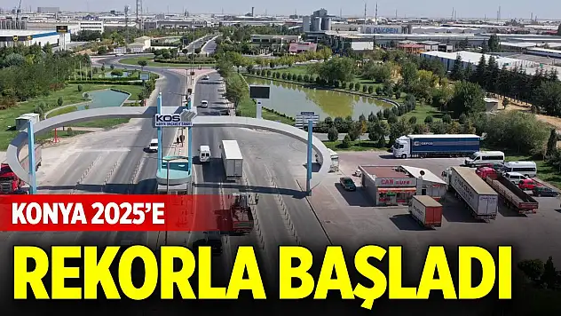 Konya ihracatta 2025'e rekorla başladı