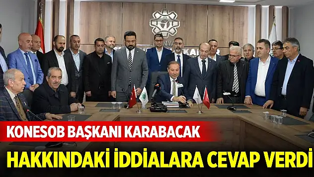 KONESOB Başkanı Muharrem Karabacak hakkındaki iddialara cevap verdi