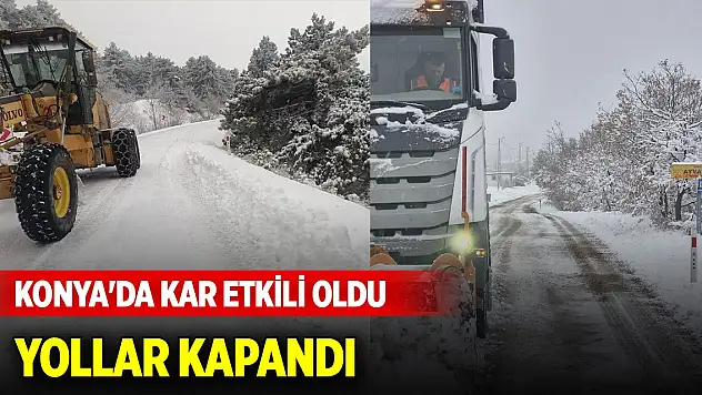 Konya'da kar etkili oldu, yollar kapandı