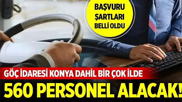 Göç İdaresi Başkanlığı Konya dahil bir çok ilde 560  personel alacak!