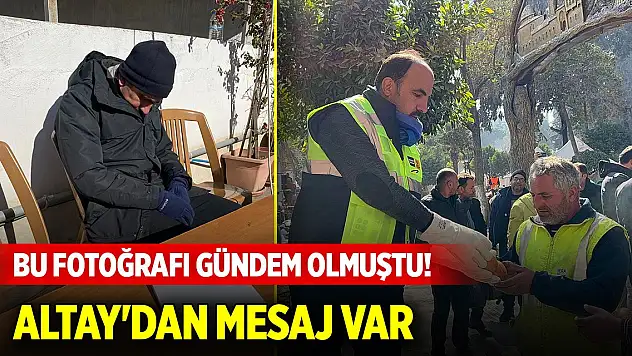 Bu fotoğrafı gündem olmuştu! Başkan Altay'dan mesaj var