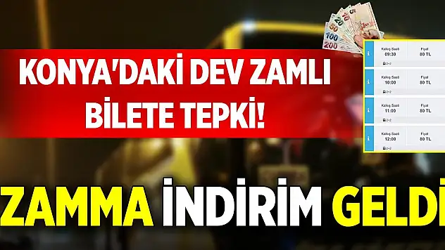Konya'daki dev zamlı bilete tepki! Zamma indirim geldi