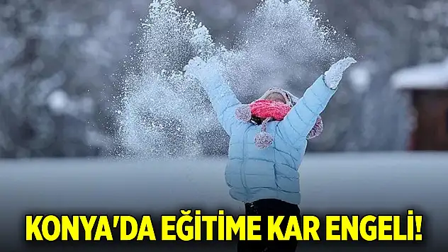 Konya'da eğitime kar engeli! İşte 5 Şubat kar tatili olan yerler